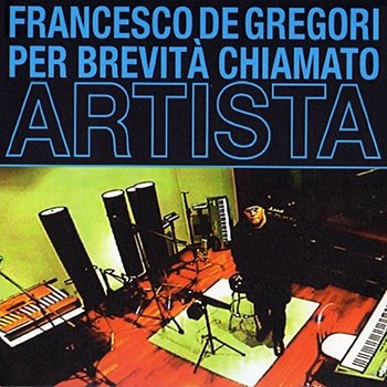 FrancescoDeGregori-IMG-Discografia-Per-Brevità-CHiamato-Artista-001