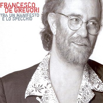 FrancescoDeGregori-IMG-Discografia-Tra-Un-Manifesto-E-Lo-Specchio-001